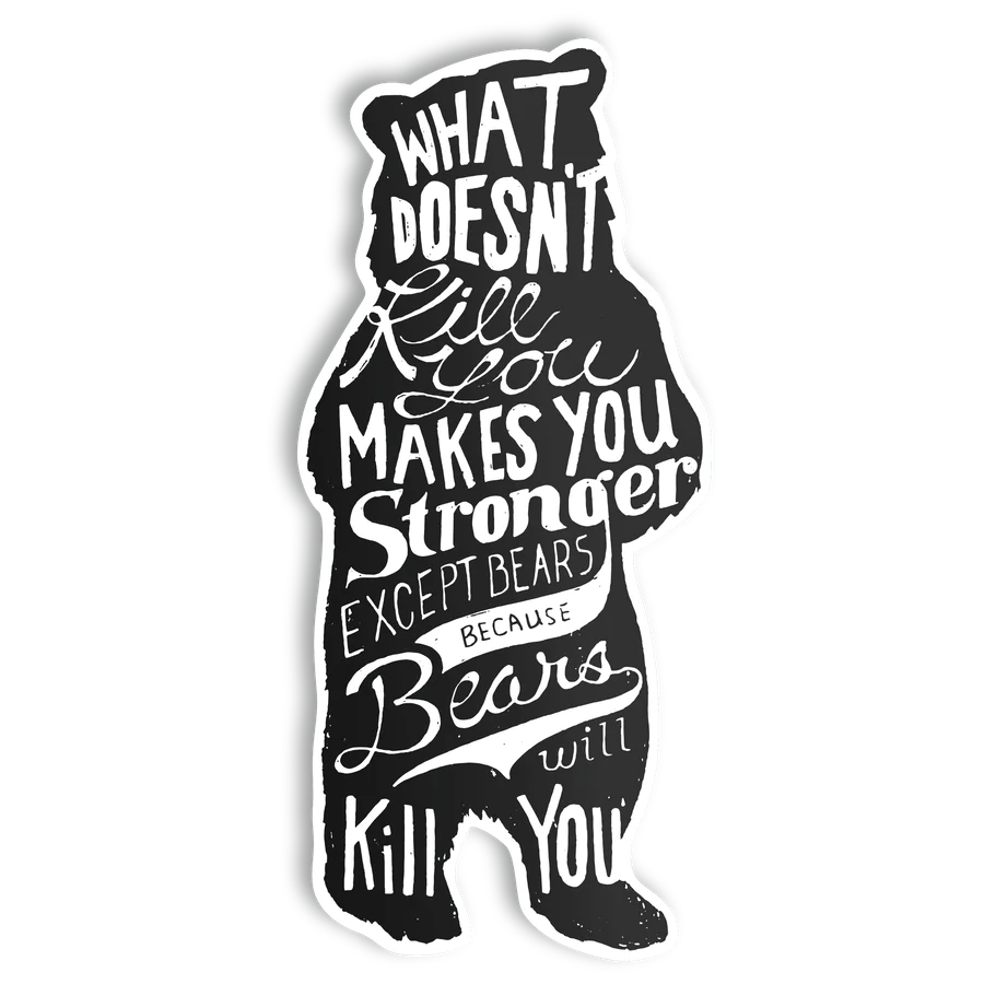 What doesn't kill you sticker